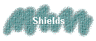 Shields